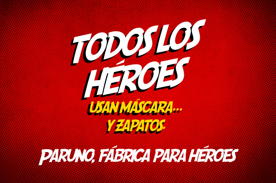 Todos los héroes usan máscara... y Zapatos. Paruno, fábrica para héroes.