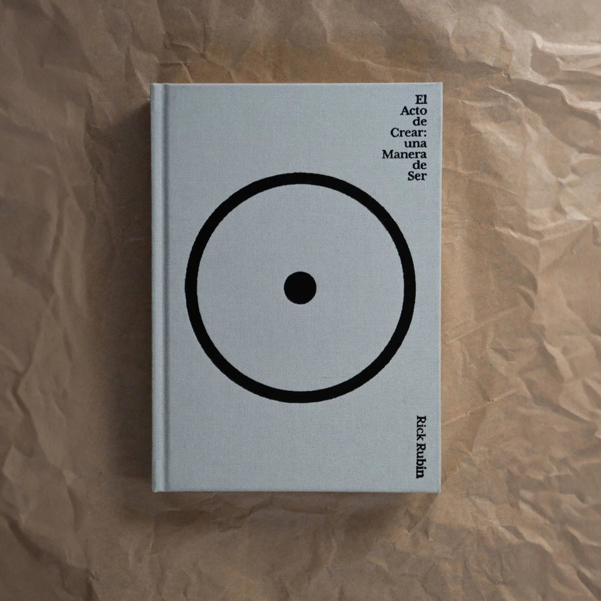 Libro El Acto de Crear: Una Manera de Ser | Rick Rubin