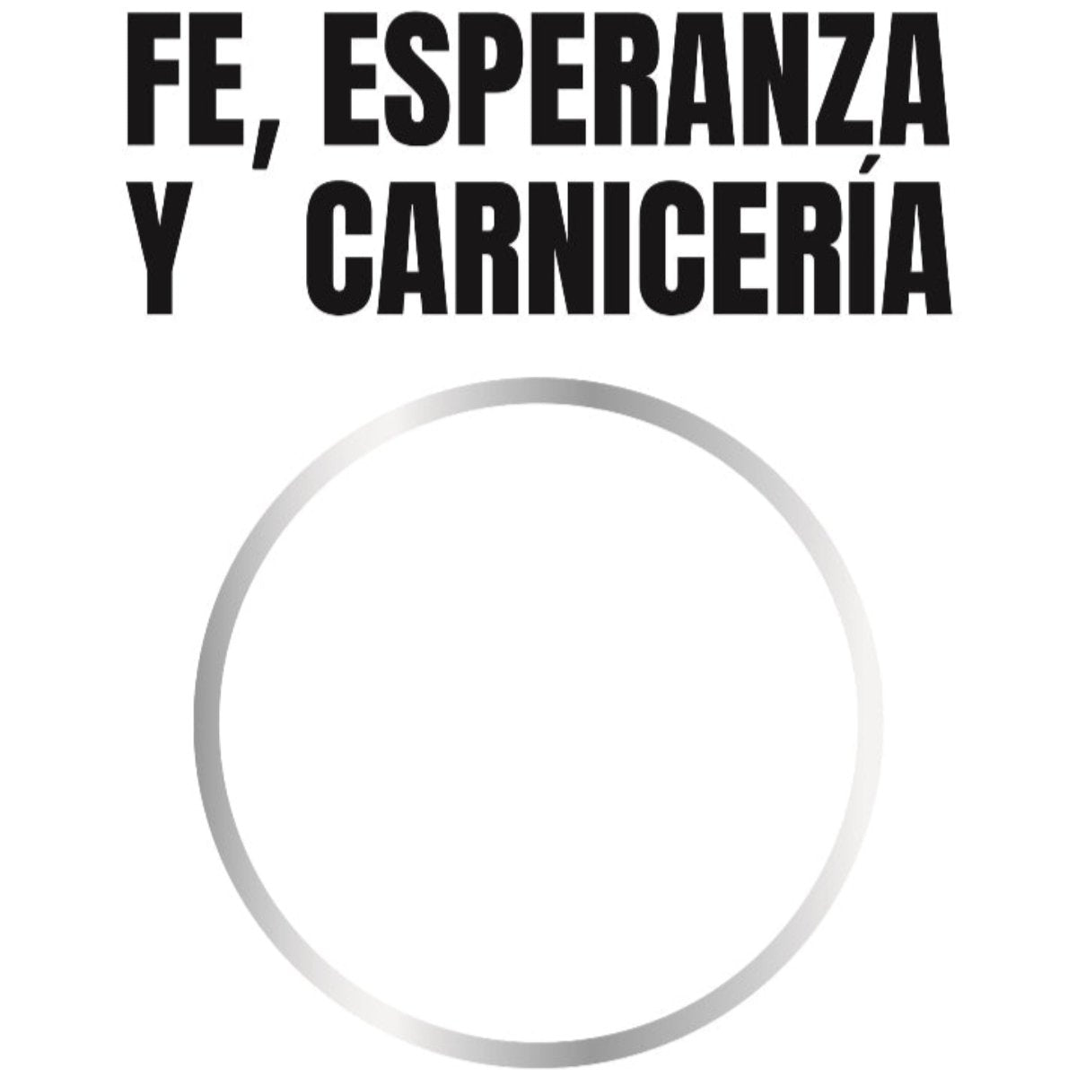 Fe, Esperanza y Caniceria