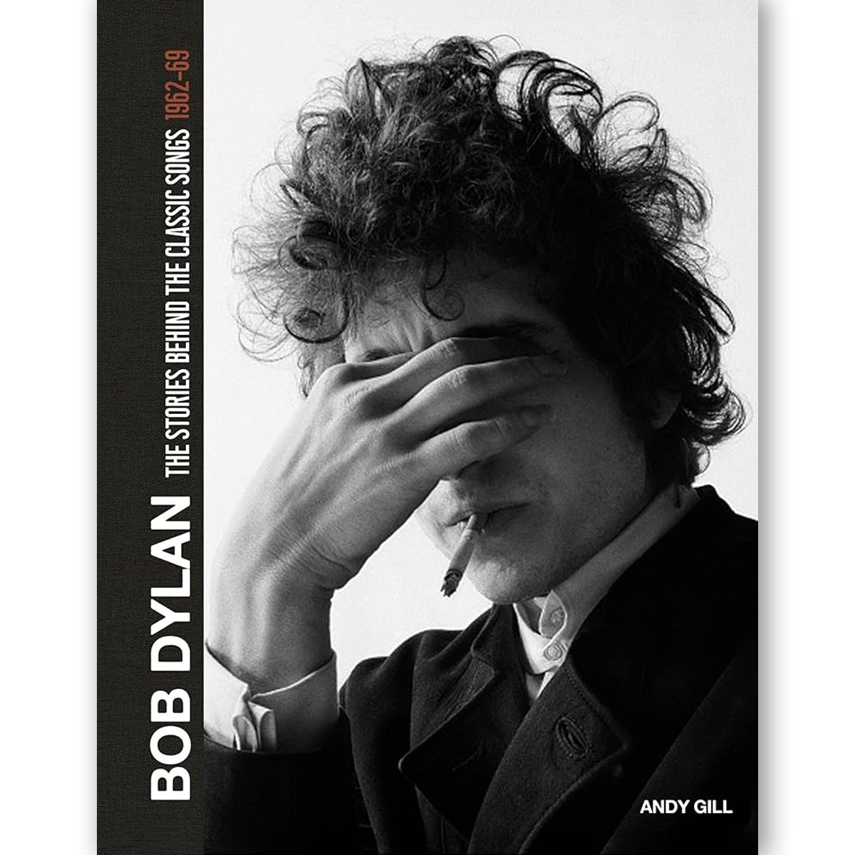 LIBRO BOB DYLAN THE STORIES BEHIND THE CLASSIC SONGS 62-69